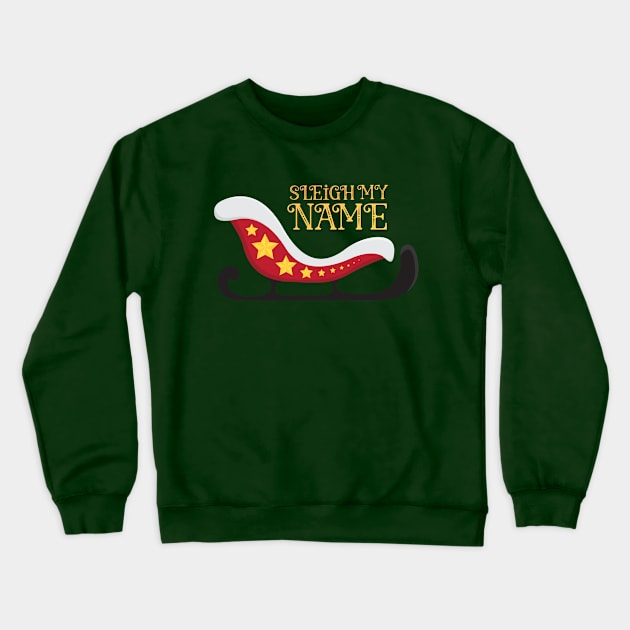 Sleigh My Name Santa Christmas Crewneck Sweatshirt by TwistedThreadsMerch